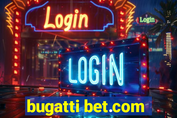 bugatti bet.com